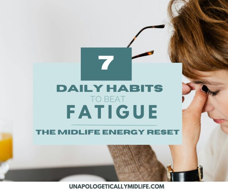 7 Daily Habits to beat Fatigue - The Midlife Energy Reset