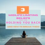 Midlife Limiting Beliefs That are Holding You Back – and How to Break Free