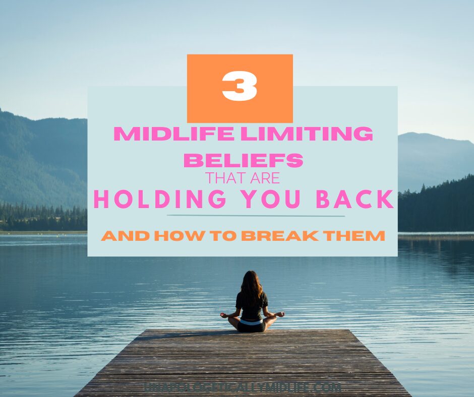 You are currently viewing Midlife Limiting Beliefs That are Holding You Back – and How to Break Free
